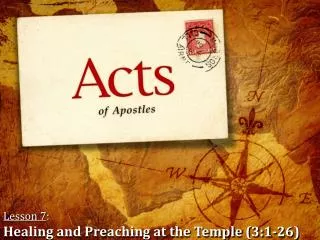 Lesson 7 : Healing and Preaching at the Temple (3:1-26)