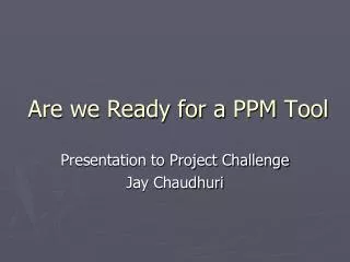 Are we Ready for a PPM Tool