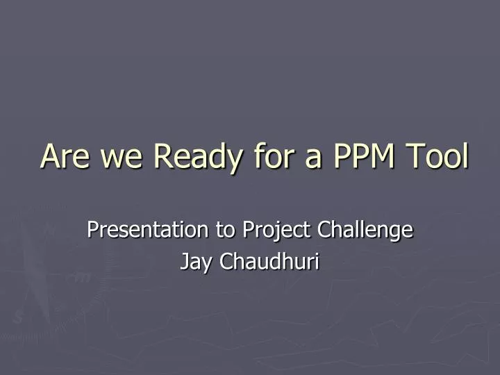 are we ready for a ppm tool
