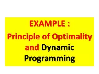 EXAMPLE : Principle of Optimality and Dynamic Programming