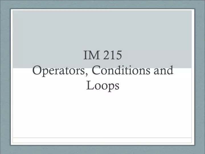 im 215 operators conditions and loops