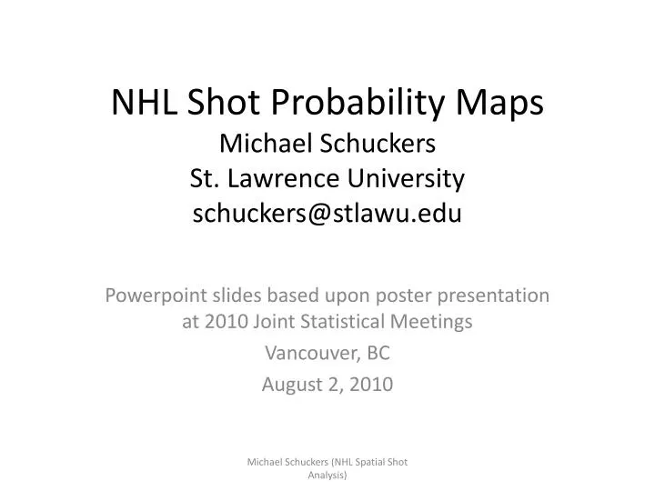 nhl shot probability maps michael schuckers st lawrence university schuckers@stlawu edu