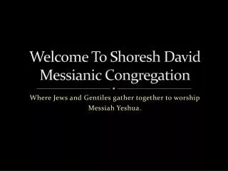 Welcome To Shoresh David Messianic Congregation