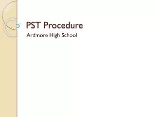 PST Procedure