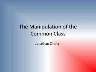 The Manipulation of the Common Class