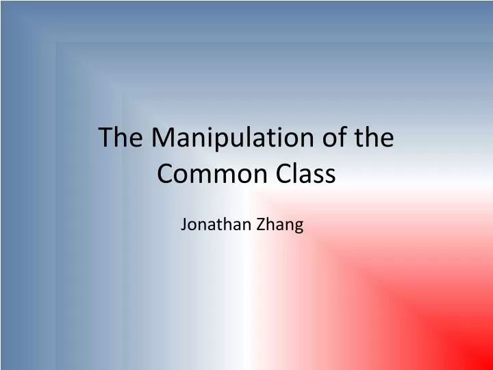 the manipulation of the common class
