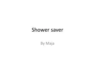 Shower saver