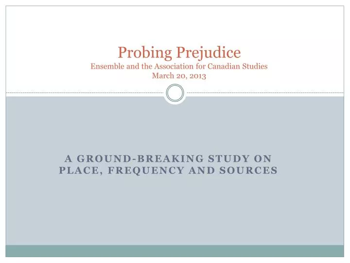 probing prejudice ensemble and the association for canadian studies march 20 2013