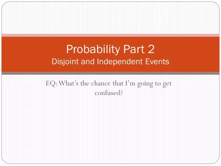 probability part 2 disjoint and independent events