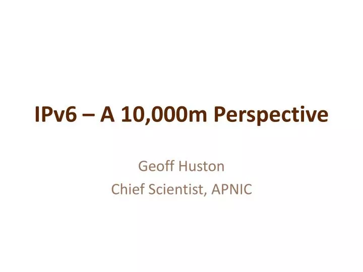 ipv6 a 10 000m perspective