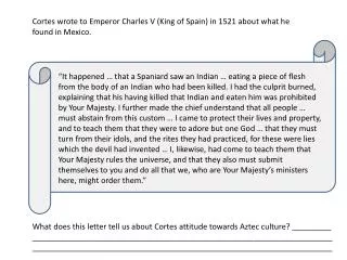 Cortes wrote to Emperor Charles V (King of Spain) in 1521 about what he found in Mexico.