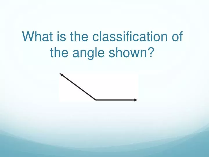 what is the classification of the angle shown
