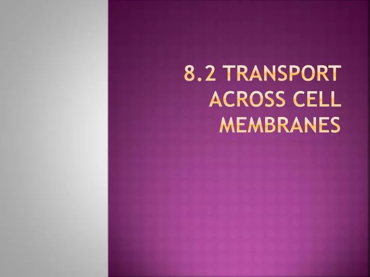 8 2 transport across cell membranes