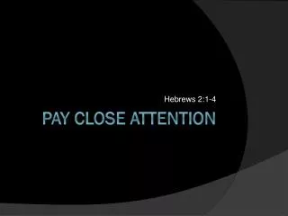 Pay Close Attention