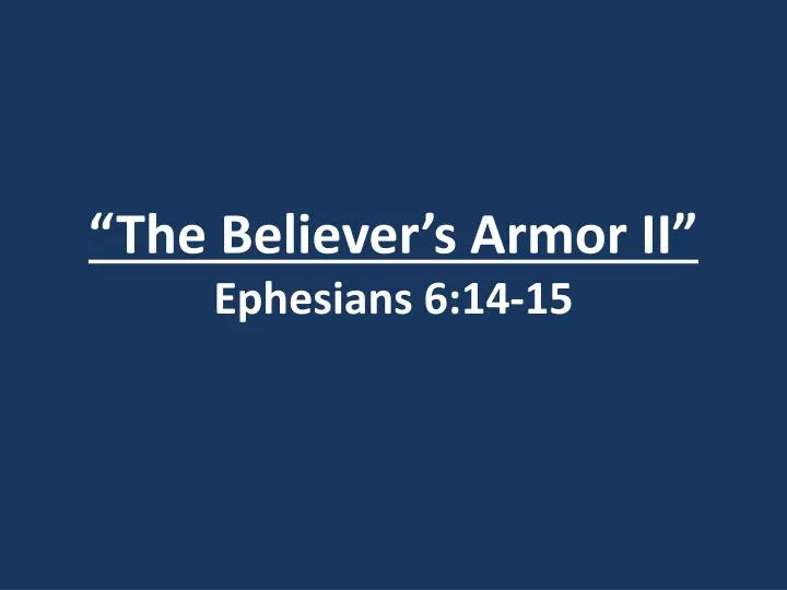 the believer s armor ii ephesians 6 14 15