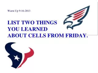 List two things you learned about cells from Friday.
