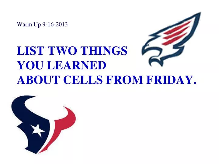 list two things you learned about cells from friday
