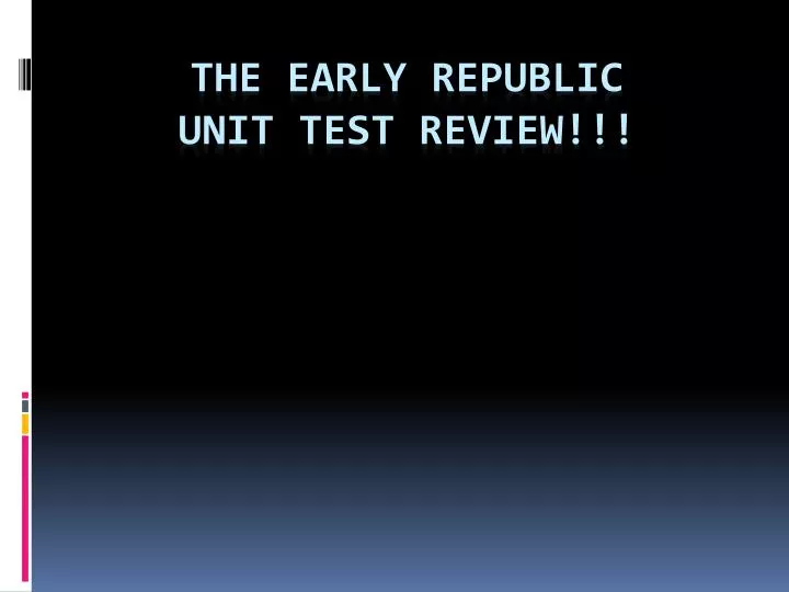 the early republic unit test review