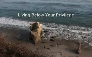 Living Below Your Privilege