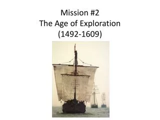 Mission #2 The Age of Exploration (1492-1609)