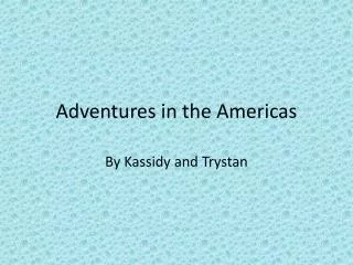 Adventures in the Americas