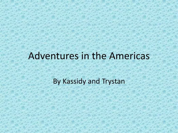 adventures in the americas