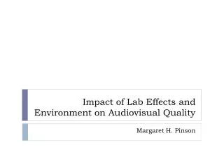 Impact of Lab Effects and Environment on Audiovisual Quality