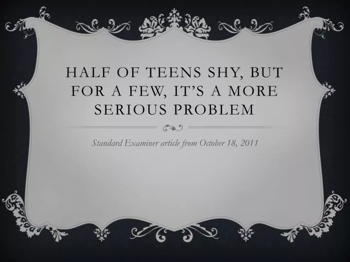 half of teens shy but for a few it s a more serious problem