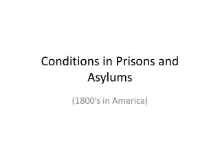 conditions in prisons and asylums