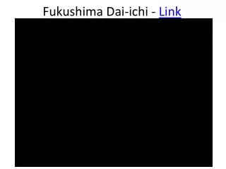Fukushima Dai-ichi - Link