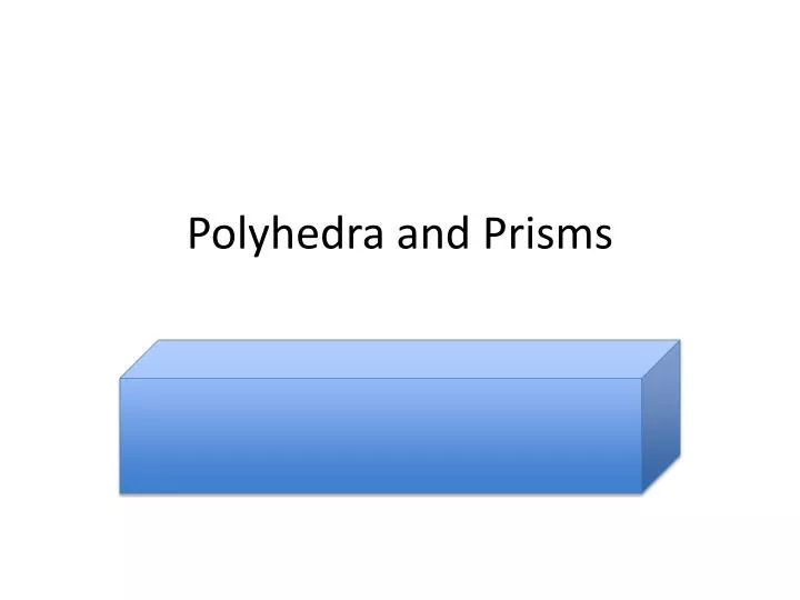 polyhedra and prisms