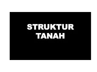 STRUKTUR TANAH