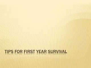 Tips for first year survival