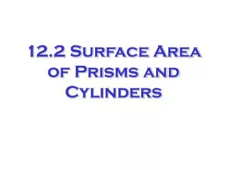12.2 Surface Area of Prisms and Cylinders
