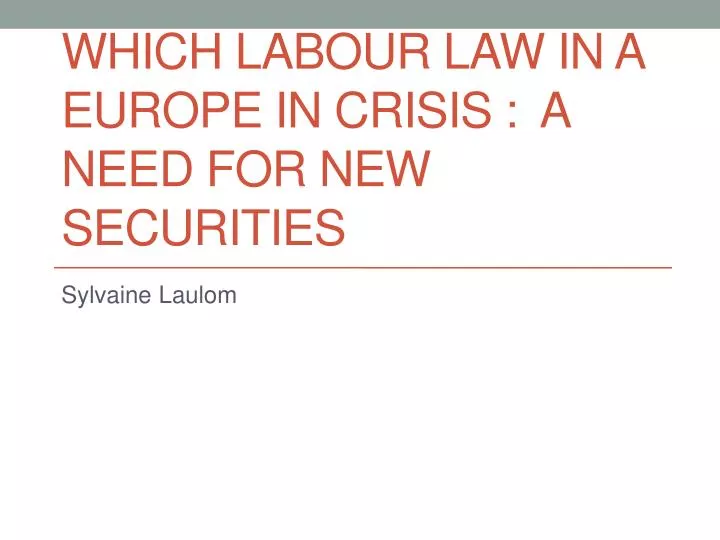 which labour law in a europe in crisis a need for new securities