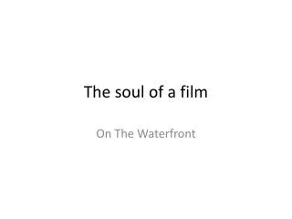 The soul of a film