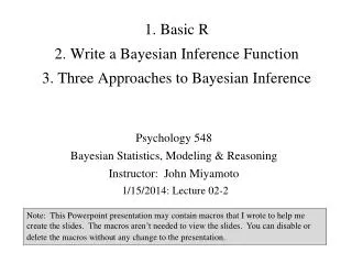 1. Basic R 2. Write a Bayesian Inference Function 3. Three Approaches to Bayesian Inference