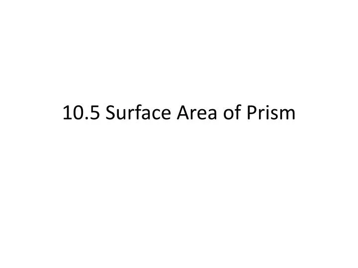 10 5 surface area of prism
