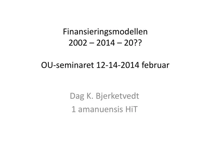 finansieringsmodellen 2002 2014 20 ou seminaret 12 14 2014 februar