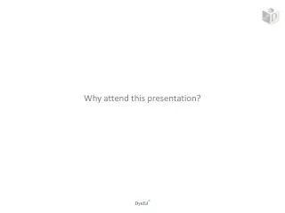 Why attend this presentation?