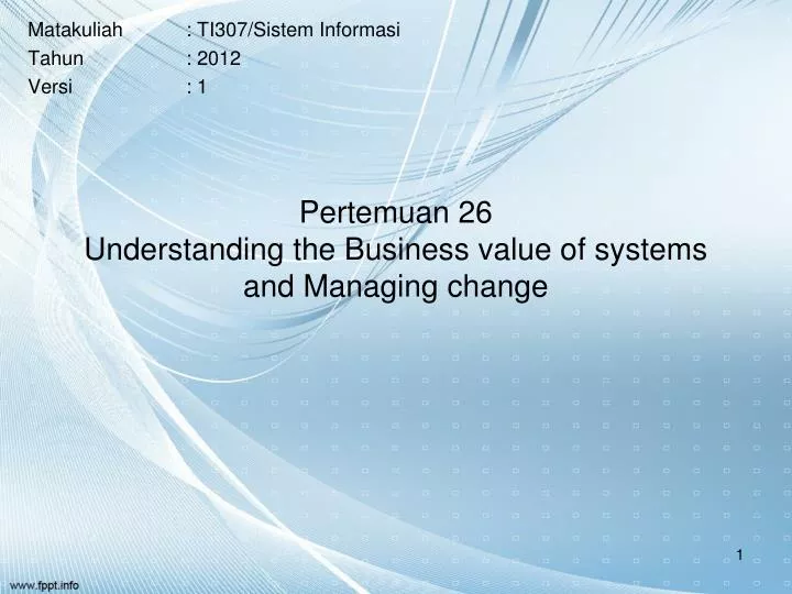 pertemuan 26 understanding the business value of systems and managing change