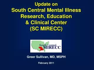 Update on South Central Mental Illness Research, Education &amp; Clinical Center (SC MIRECC)