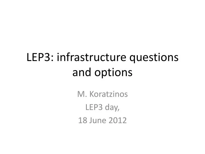 lep3 infrastructure questions and options