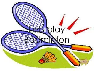 Lets play Badminton