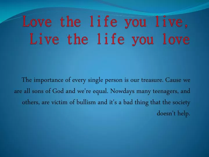 love the life you live live the l ife you love