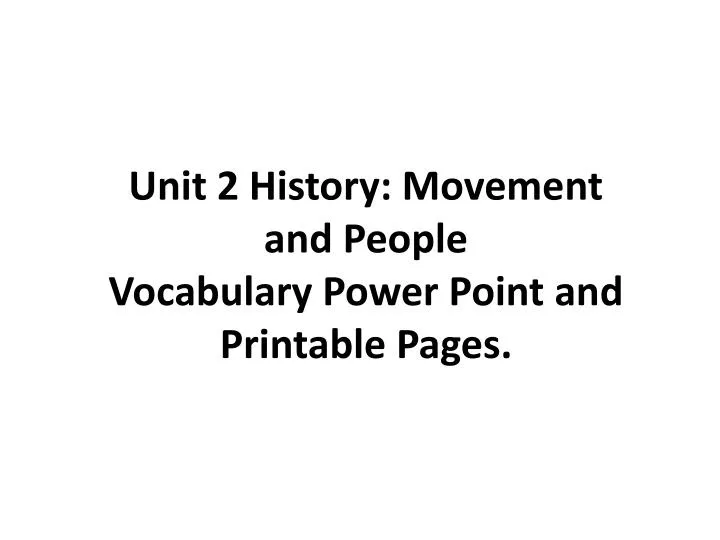 unit 2 history movement and people vocabulary power point and printable pages