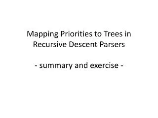 Mapping Priorities to Trees in Recursive Descent Parsers - summary and exercise -