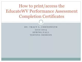 How to print/access the EducateWV Performance Assessment Completion Certificates