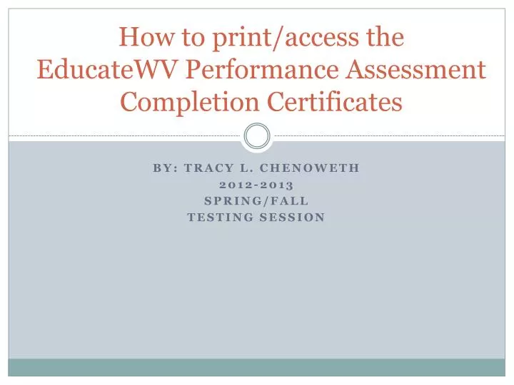 how to print access the educatewv performance assessment completion certificates