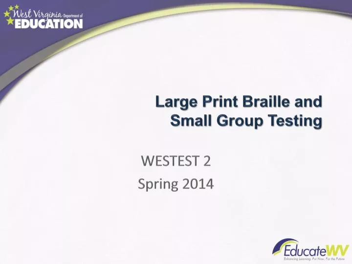large print braille and small group testing